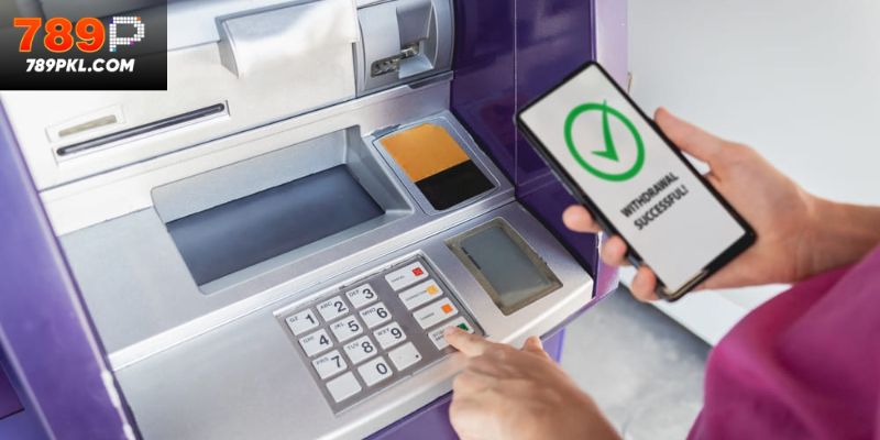 Một vài lợi thế khi bắt đầu quá trình rút tiền 789P